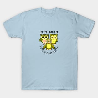 The Owl Brigade - Always in a tree near you T-Shirt